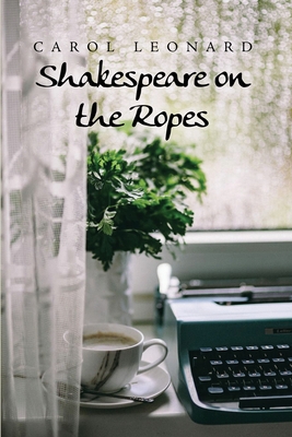 Shakespeare on the Ropes - Leonard, Carol