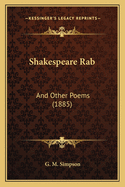 Shakespeare Rab: And Other Poems (1885)