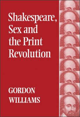 Shakespeare, Sex and the Print Revolution - Williams, Gordon