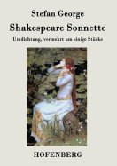 Shakespeare. Sonnette: Umdichtung, vermehrt um einige Stcke