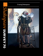 Shakespeare Survey 70: Volume 70: Creating Shakespeare