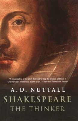 Shakespeare the Thinker - Nuttall, A D