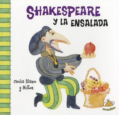 Shakespeare y La Ensalada - Blanco, Cecilia, and Milton, Michael (Illustrator)