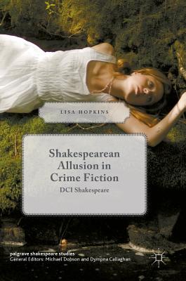 Shakespearean Allusion in Crime Fiction: DCI Shakespeare - Hopkins, Lisa