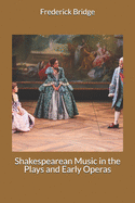 Shakespearean Music in the Plays and Early Operas