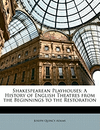 Shakespearean Playhouses: A History of English Theatres from the Beginnings to the Restoration
