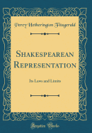 Shakespearean Representation: Its Laws and Limits (Classic Reprint)