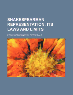 Shakespearean Representation; Its Laws and Limits