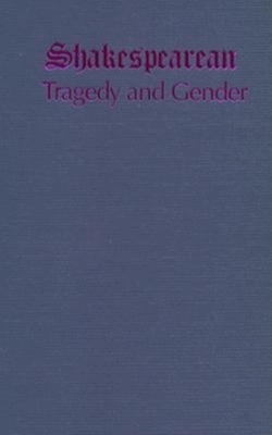 Shakespearean Tragedy and Gender - Garner, Shirley N (Editor), and Sprengnether, Madelon (Editor)