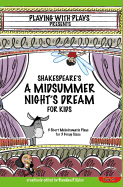 Shakespeare's A Midsummer Night's Dream for Kids: 3 Short Melodramatic Plays for 3 Group Sizes