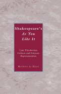Shakespeare's As You Like It: Late Elizabethan Culture and Literary Representation