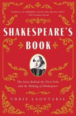 Shakespeare's Book: The Story Behind the First Folio and the Making of Shakespeare - Laoutaris, Chris