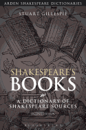 Shakespeare's Books: A Dictionary of Shakespeare Sources