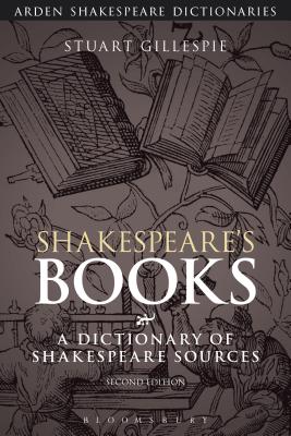 Shakespeare's Books: A Dictionary of Shakespeare Sources - Gillespie, Stuart