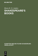 Shakespeare's Books: A Dissertation on Shakespeare's Reading and the Immediate Sources of His Works
