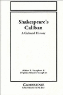 Shakespeare's Caliban: A Cultural History - Vaughan, Alden T, and Vaughan, Virginia Mason