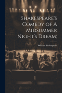 Shakespeare's Comedy of A Midsummer Night's Dream;