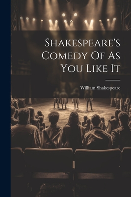 Shakespeare's Comedy Of As You Like It - Shakespeare, William