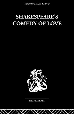 Shakespeare's Comedy of Love - Leggatt, Alexander