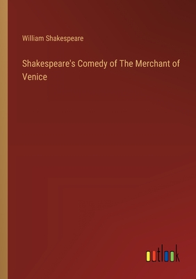 Shakespeare's Comedy of The Merchant of Venice - Shakespeare, William