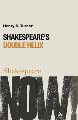 Shakespeare's Double Helix - Turner, Henry S, and Fernie, Ewan (Editor), and Palfrey, Simon (Editor)