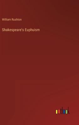 Shakespeare's Euphuism - Rushton, William