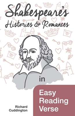Shakespeare's Histories & Romances in Easy Reading Verse - Cuddington, Richard