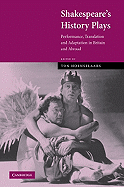 Shakespeare's History Plays: Performance, Translation and Adaptation in Britain and Abroad - Hoenselaars, Ton (Editor), and Kennedy, Dennis (Foreword by)