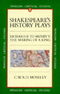 Shakespeare's History Plays: Richard II to Henry V, the Making of a King