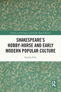 Shakespeare's Hobby-Horse and Early Modern Popular Culture