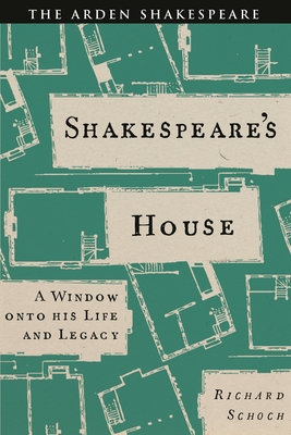 Shakespeare's House: A Window Onto His Life and Legacy - Schoch, Richard