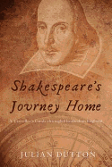 Shakespeare's Journey Home: A Traveller's Guide Through Elizabethan England