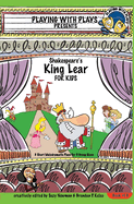 Shakespeare's King Lear for Kids: 3 Short Melodramatic Plays for 3 Group Sizes