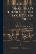 Shakespeare's Plutarch. Edited by C.F. Tucker Brooke; Volume 2
