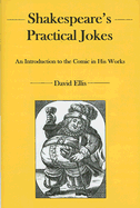 Shakespeare's Practical Jokes: An Introduction to the Comic in His Work - Ellis, David