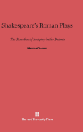 Shakespeare's Roman Plays: The Function of Imagery in the Drama
