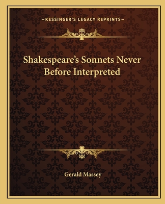 Shakespeare's Sonnets Never Before Interpreted - Massey, Gerald