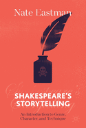 Shakespeare's Storytelling: An Introduction to Genre, Character, and Technique