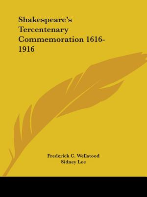 Shakespeare's Tercentenary Commemoration 1616-1916 - Wellstood, Frederick C, and Lee, Sidney, Sir (Foreword by)