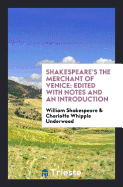 Shakespeare's the Merchant of Venice: Edited with Notes and an Introduction