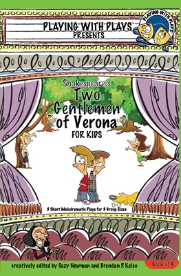 Shakespeare's Two Gentlemen of Verona for Kids: 3 Short Melodramatic Plays for 3 Group Sizes - Newman, Suzy