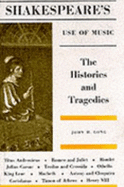 Shakespeare's Use of Music Vol. 3: The Histories and Tragedies