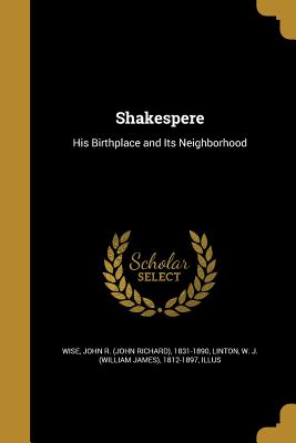 Shakespere - Wise, John R (John Richard) 1831-1890 (Creator), and Linton, W J (William James) 1812-1897 (Creator)