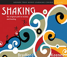 Shaking: The Original Path to Ecstasy and Healing - Keeney, Bradford P, PhD