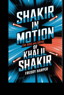 Shakir in Motion: The Rise and Drive of Khalil Shakir