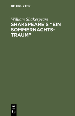 Shakspeare's "Ein Sommernachtstraum" - Shakespeare, William, and Schlegel, A W (Translated by)