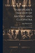 Shakspeare's Tragedy of Antony and Cleopatra: With Alterations, and with Additions from Dryden