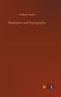 Shakspere and Typography - Blades, William