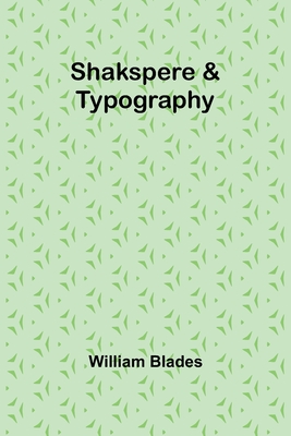 Shakspere & Typography - Blades, William