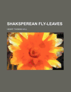 Shaksperean Fly-Leaves